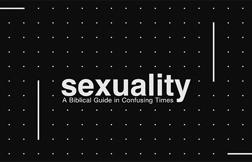 Sexuality: A Biblical Guide in Confusing Times